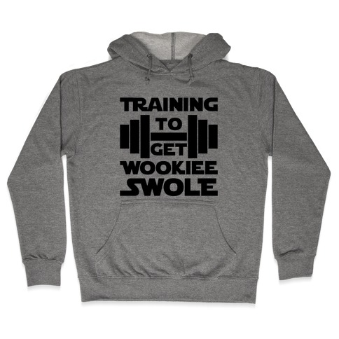 Training To Get Wookie Swole Hooded Sweatshirt