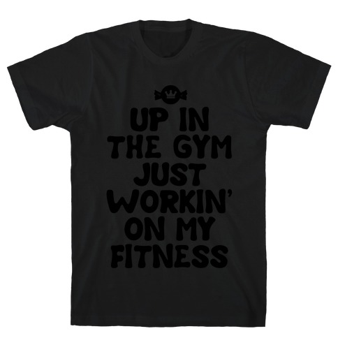 Up in the Gym Just Workin' on My Fitness (neon) T-Shirts | LookHUMAN