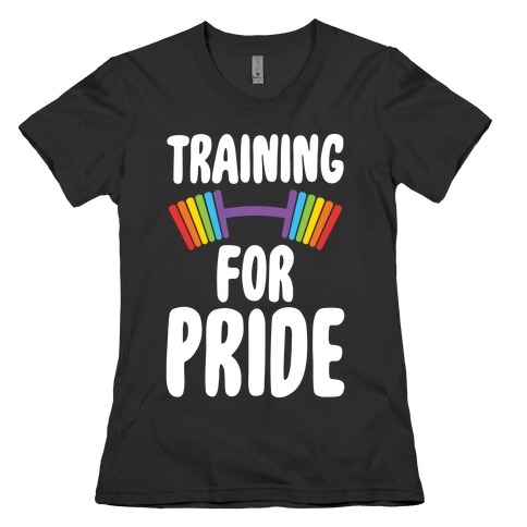 Training For Pride Womens T-Shirt