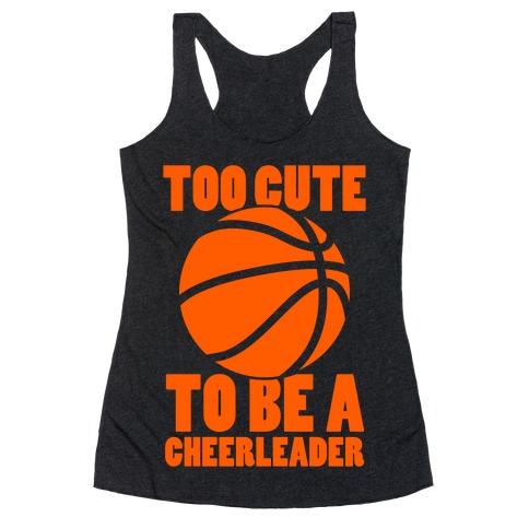 Too Cute To Be a Cheerleader (Basketball) Racerback Tank Top