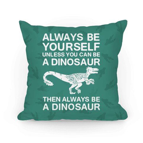 tee Always be Yourself Unless You can be a Dinosaur Women Sweatshirt 