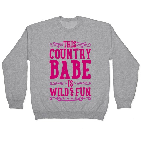 This Country Babe Is Wild and Fun Pullover