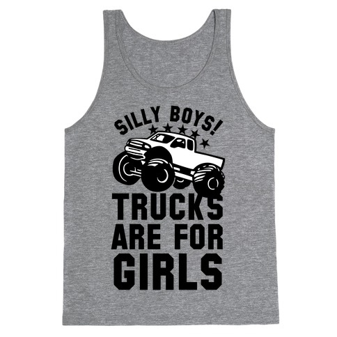 Silly Boys! Trucks Are For Girls Tank Top