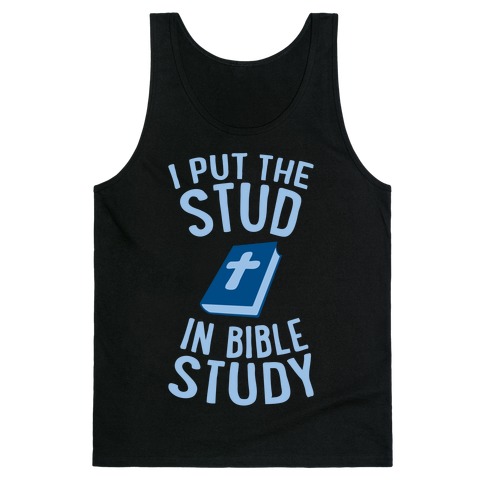 I Put The Stud In Bible Study Tank Top