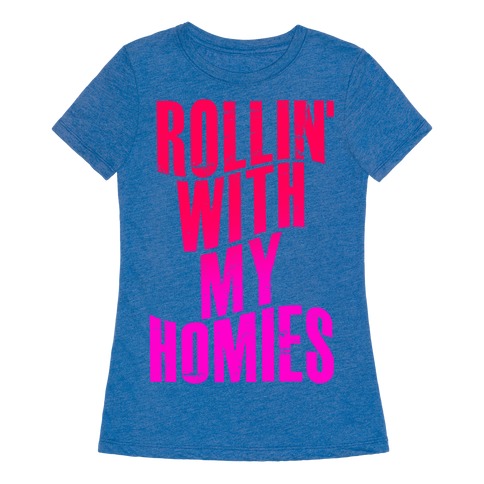 rollin with my homies t shirt