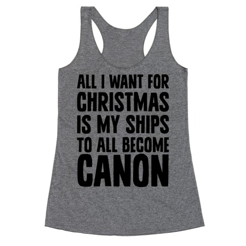 All I Want For Christmas Is My Ships To All Become Canon Racerback Tank Top