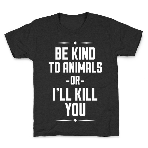 Be Kind to Animals Kids T-Shirt