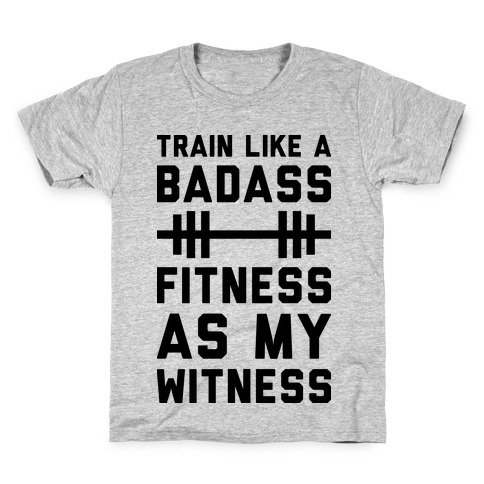 Train Like A Badass Fitness As My Witness Kids T-Shirt