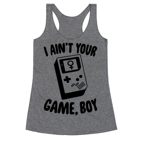 I Ain't Your Game, Boy Racerback Tank Top