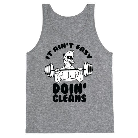 It Aint Easy Doin Cleans Tank Top