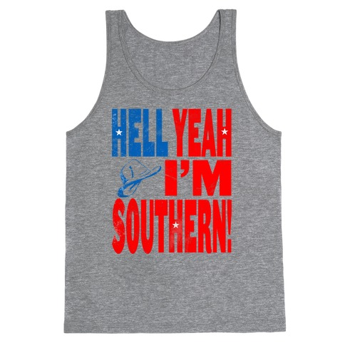 Hell Yes I'm Southern! Tank Top