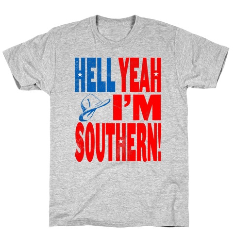 Hell Yes I'm Southern! T-Shirt