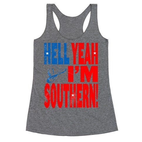 Hell Yes I'm Southern! Racerback Tank Top