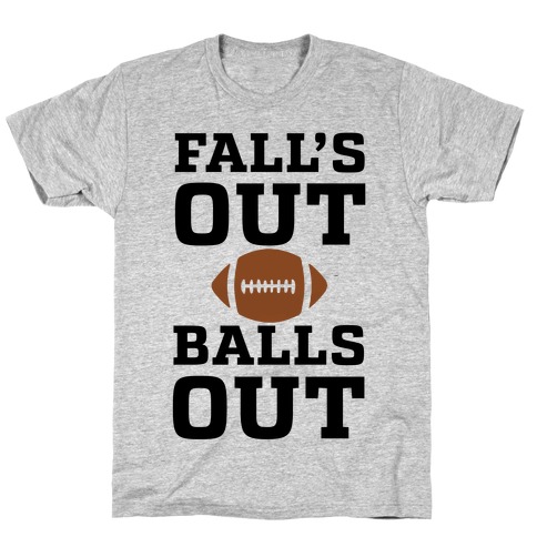 Fall's Out Balls Out (Football) T-Shirt