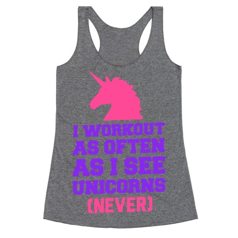 I Workout as Often as I See Unicorns Racerback Tank Top