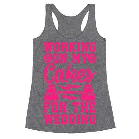 Working On My Cakes For The Wedding Racerback Tank Top