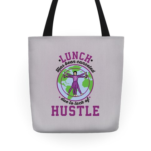 Lunch Has Been Canceled Due To Lack Of Hustle Tote
