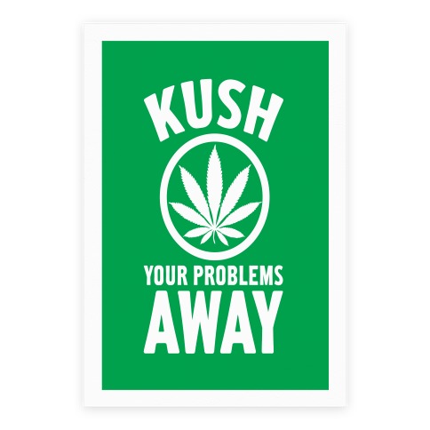 KUSH YOUR PROBLEMS AWAY Poster