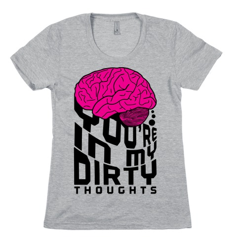 Dirty Thoughts Womens T-Shirt