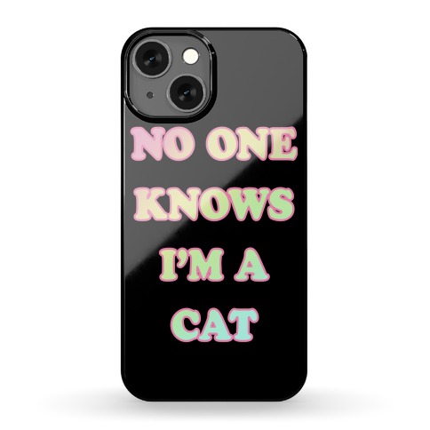 No One Knows I'm A Cat Phone Case