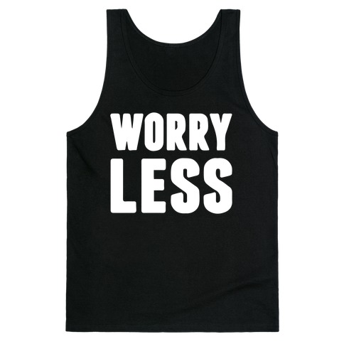 Worry Less Tank Top