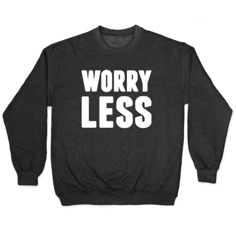 Worry Less Pullover