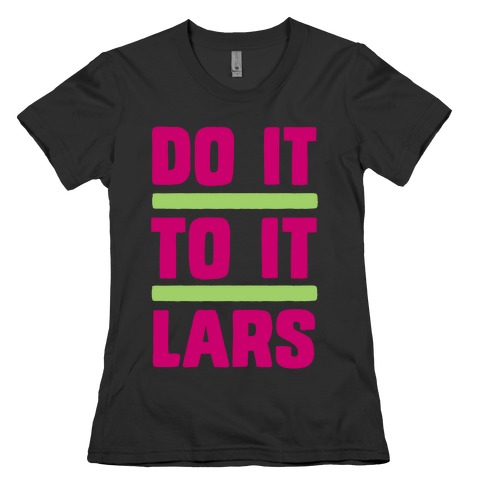 Do it to it Lars Womens T-Shirt