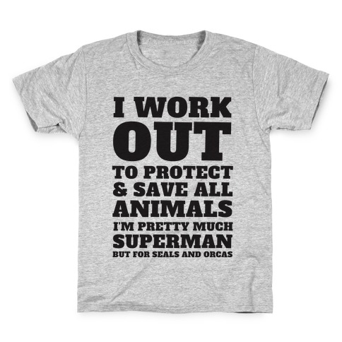 I Work Out To Protect All Animals Kids T-Shirt