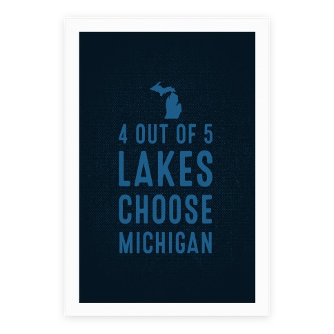 4 Out Of 5 Lakes Choose Michigan Poster