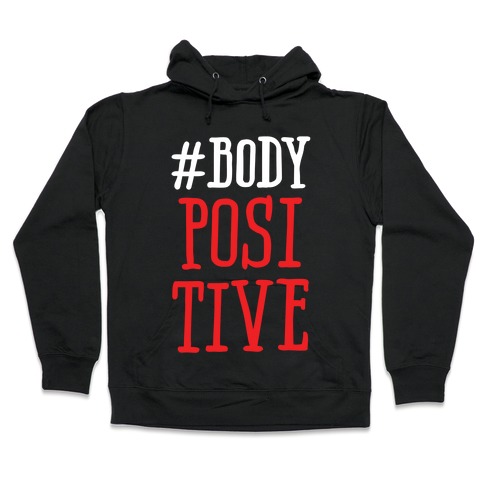 #Body Positive Hooded Sweatshirt