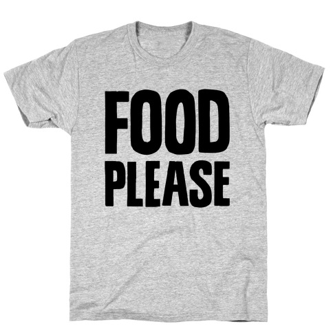 Food Please T-Shirt