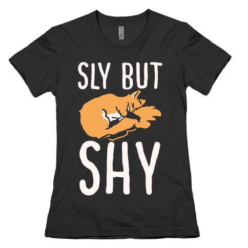 Sly But Shy Womens T-Shirt