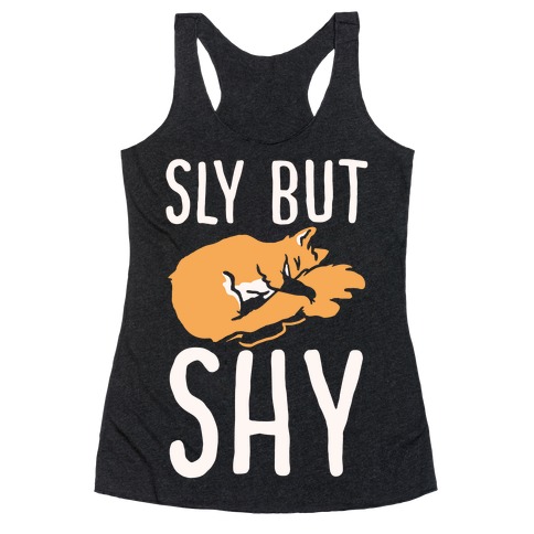 Sly But Shy Racerback Tank Top