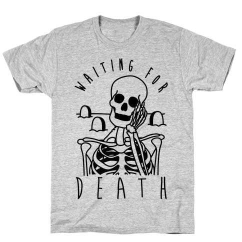 Waiting For Death T-Shirt