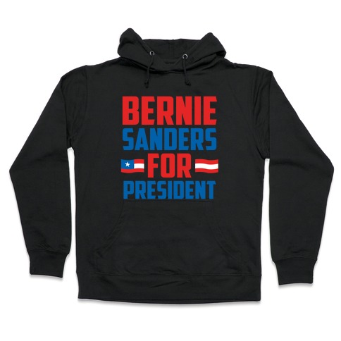 Bernie Sanders For President Hooded Sweatshirt