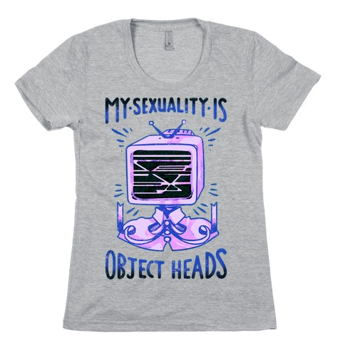 My Sexuality is Object Heads Womens T-Shirt