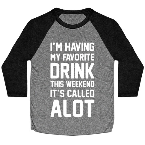Drinking A lot This Weekend Baseball Tee