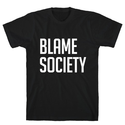 Blame Society T-Shirt