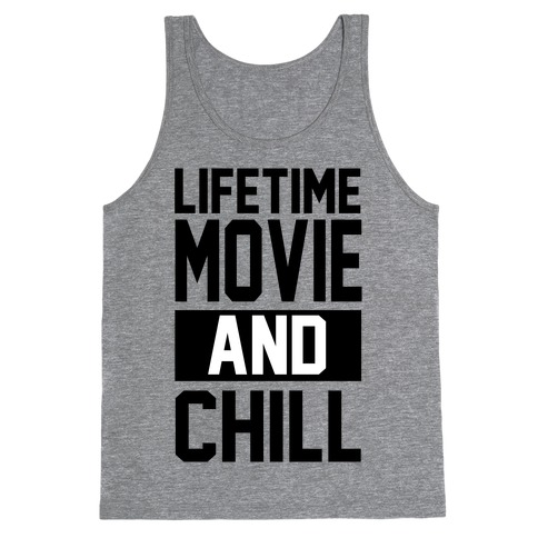 Lifetime Movie and Chill Tank Top