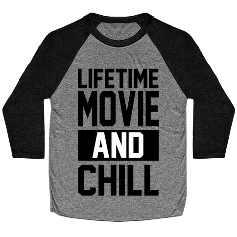 Lifetime Movie and Chill Baseball Tee
