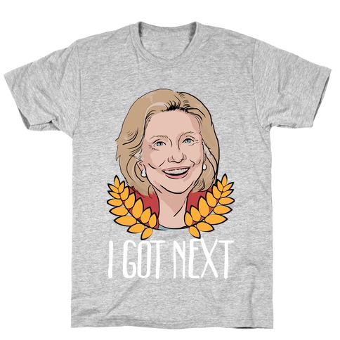 I Got Next! T-Shirt