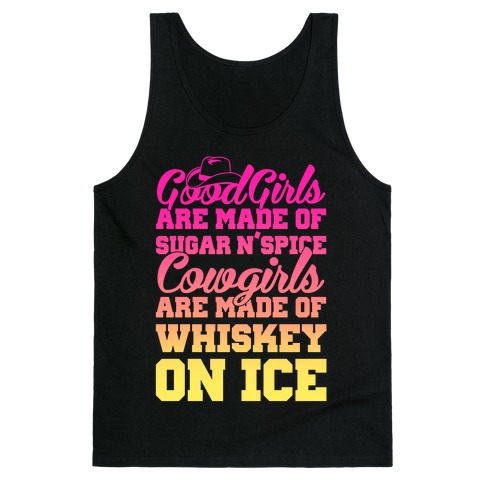Cowgirls Are Made Of Whiskey On Ice Tank Top