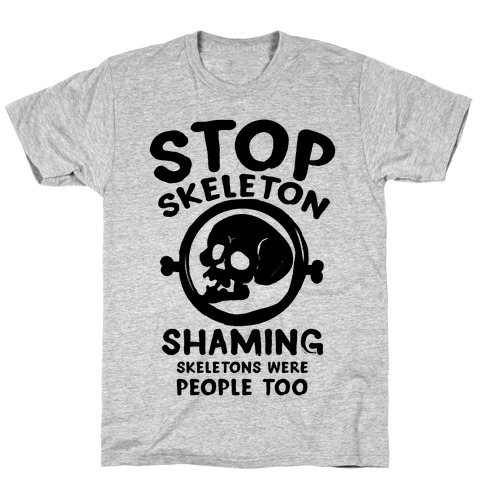 Stop Skeleton Shaming T-Shirt