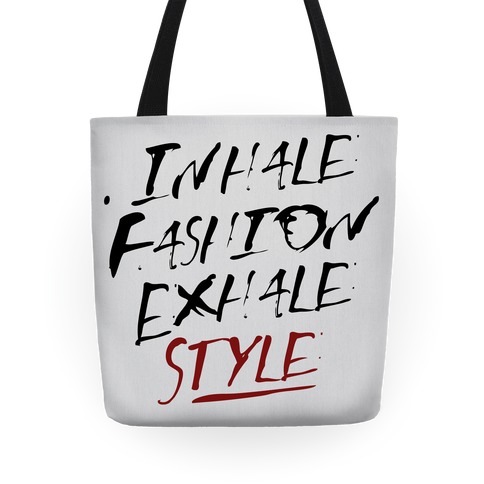 Inhale Fashion Exhale Style Tote