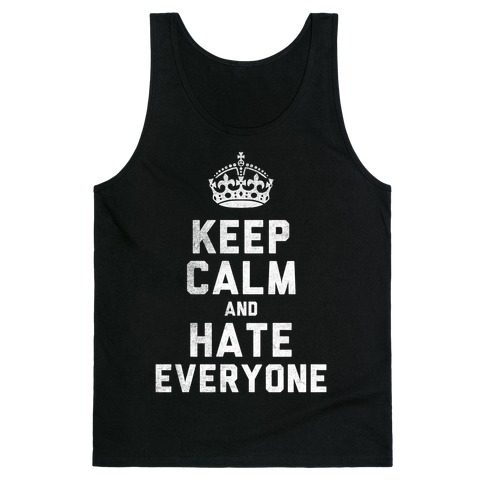Keep Calm and Hate Everyone (White Ink) Tank Top