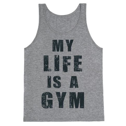 My Life Is A Gym Tank Top