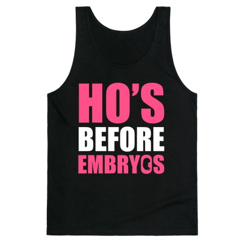 Ho's Before Embryos Tank Top