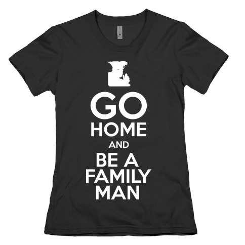 Go Home Womens T-Shirt