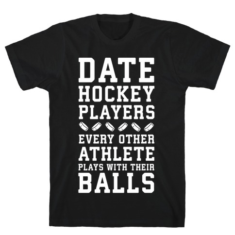 Date Hockey Players. T-Shirt