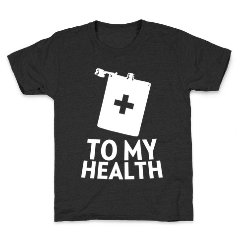 To My Health Kids T-Shirt
